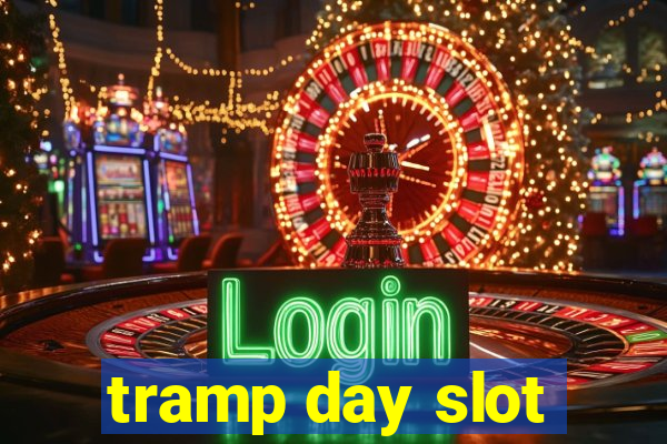 tramp day slot