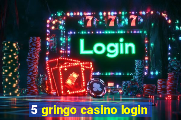 5 gringo casino login