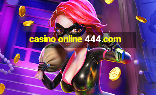 casino online 444.com