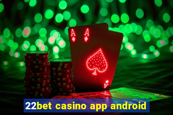 22bet casino app android