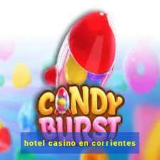 hotel casino en corrientes