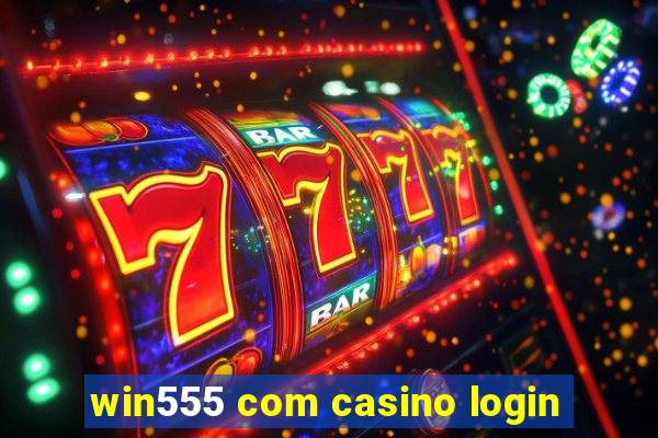 win555 com casino login