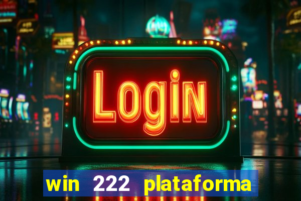 win 222 plataforma de jogos