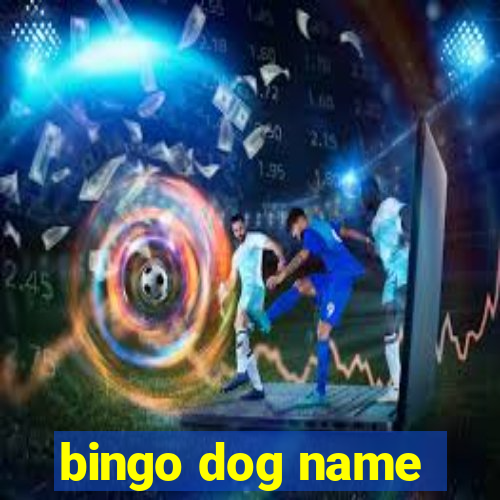 bingo dog name