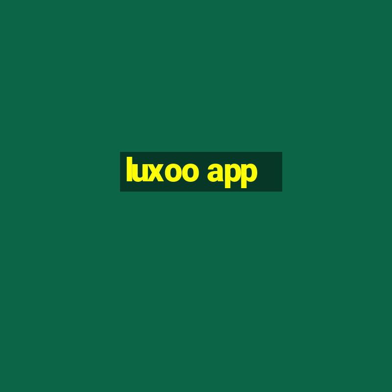 luxoo app