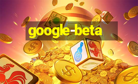 google-beta