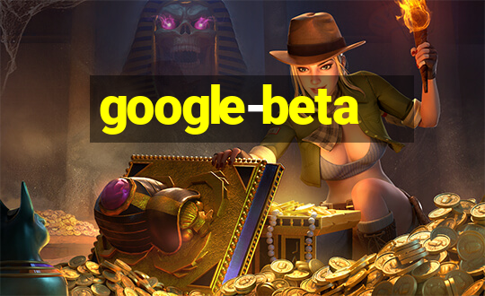 google-beta