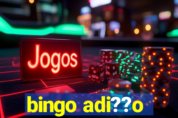 bingo adi??o