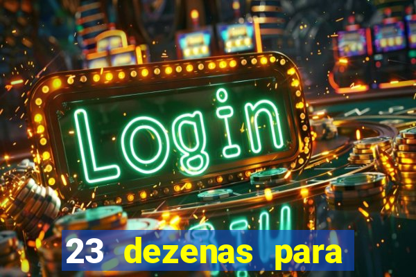 23 dezenas para lotofácil com retorno do investimento