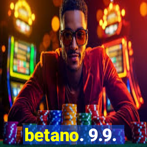 betano. 9.9.