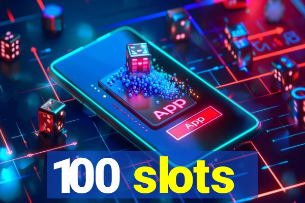 100 slots