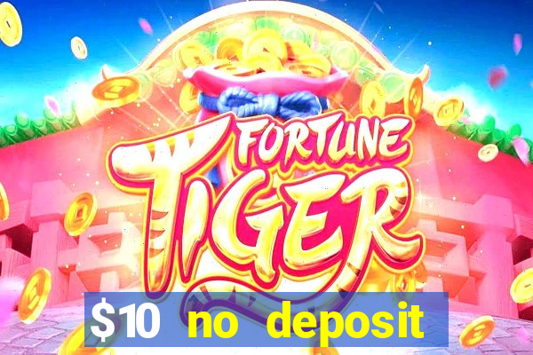 $10 no deposit casino bonus