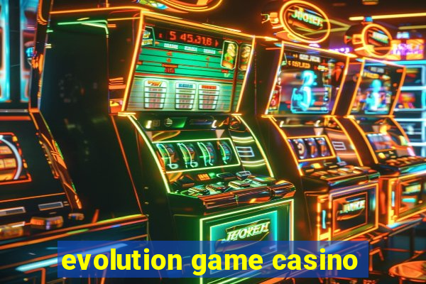 evolution game casino