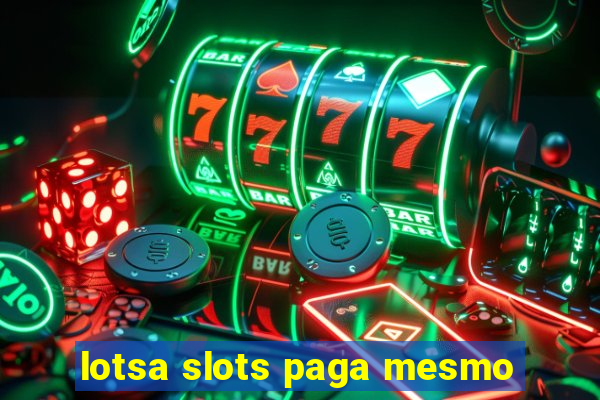 lotsa slots paga mesmo