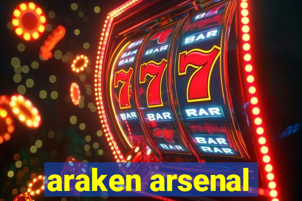 araken arsenal