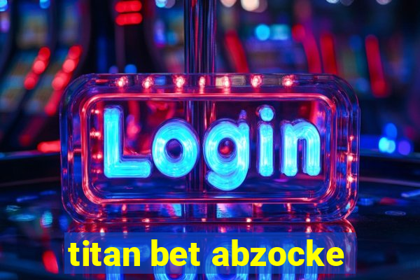 titan bet abzocke