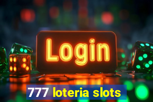 777 loteria slots