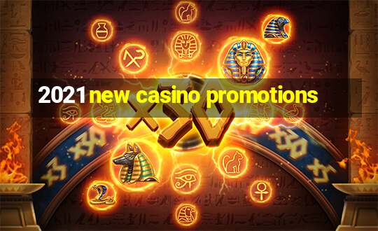 2021 new casino promotions