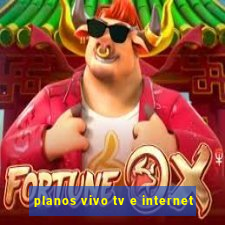 planos vivo tv e internet