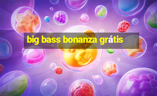 big bass bonanza grátis