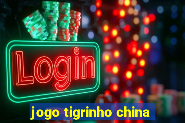 jogo tigrinho china