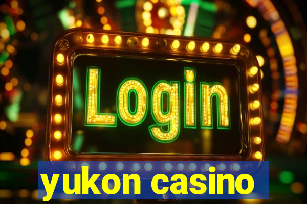 yukon casino