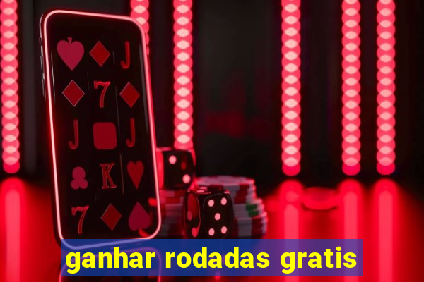 ganhar rodadas gratis