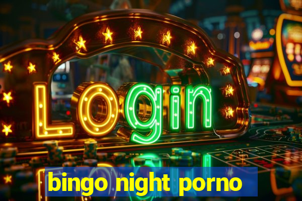 bingo night porno