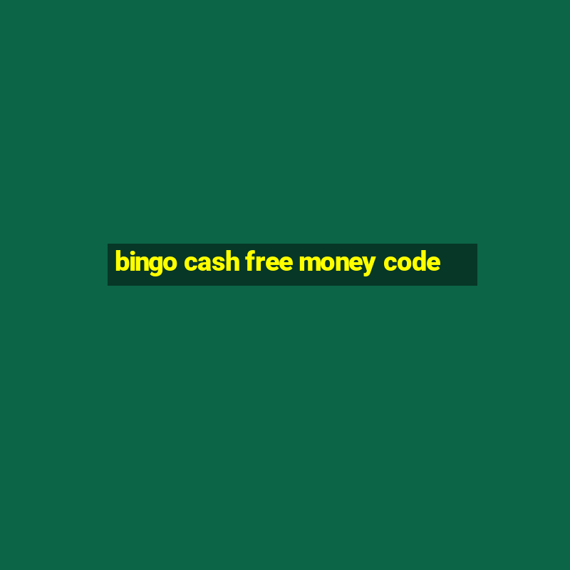 bingo cash free money code