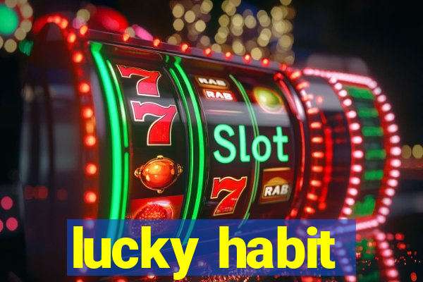 lucky habit