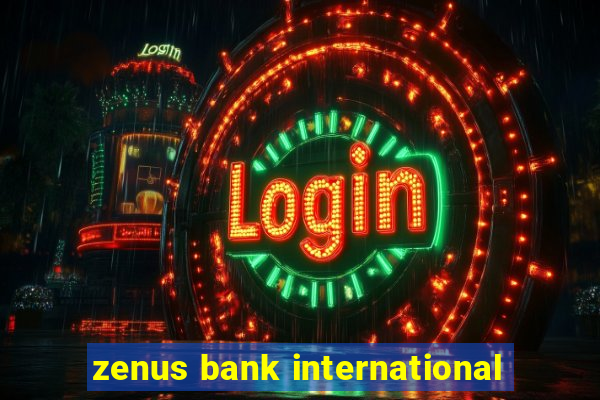 zenus bank international