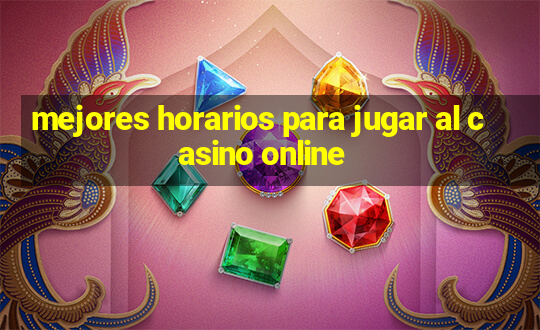 mejores horarios para jugar al casino online