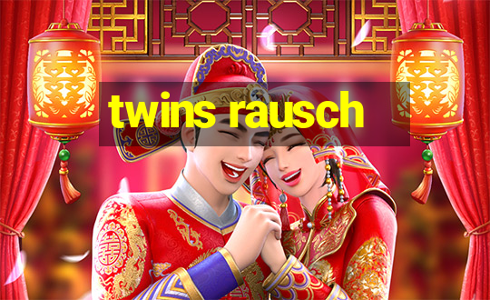 twins rausch