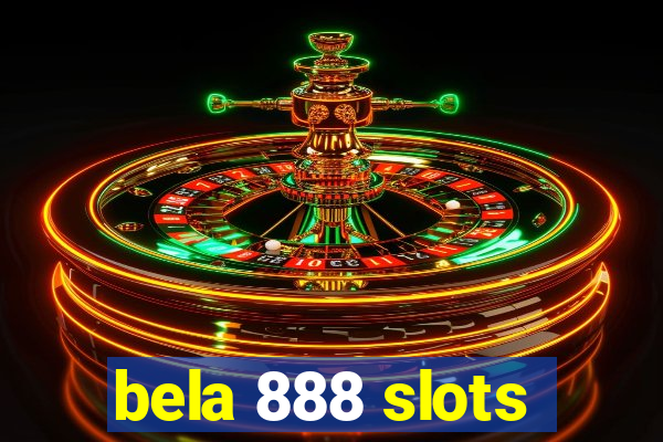 bela 888 slots