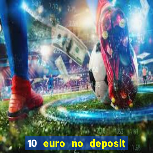 10 euro no deposit bonus für casino