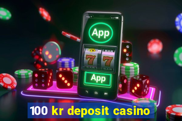 100 kr deposit casino