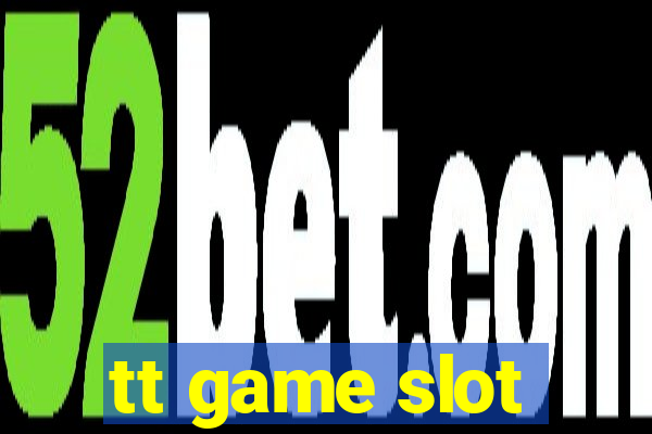 tt game slot