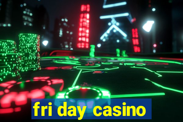 fri day casino