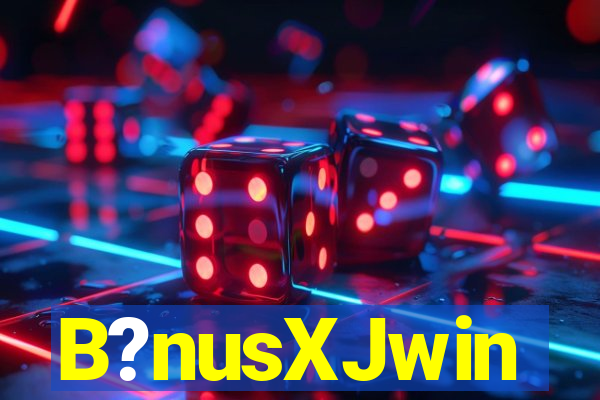 B?nusXJwin