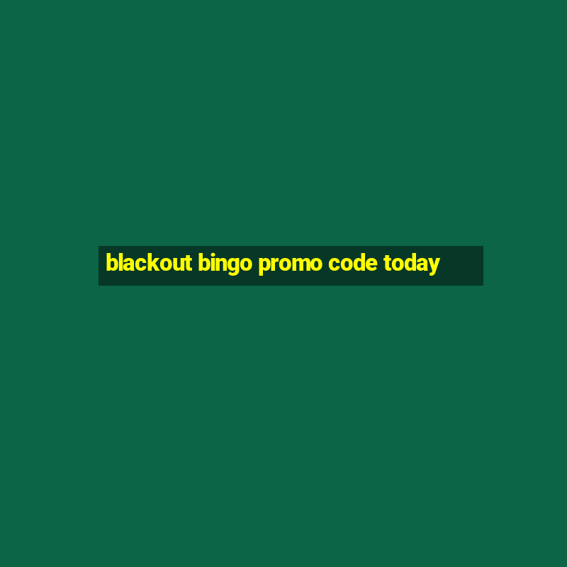 blackout bingo promo code today