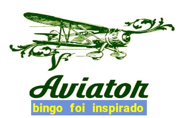 bingo foi inspirado em quem