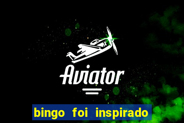 bingo foi inspirado em quem