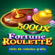 slots de rodadas grátis