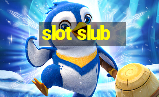 slot slub