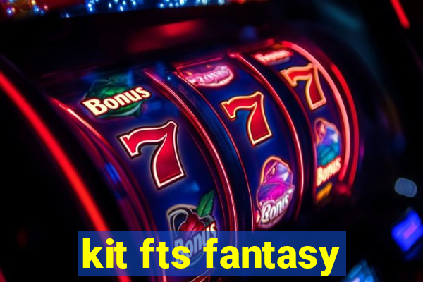 kit fts fantasy