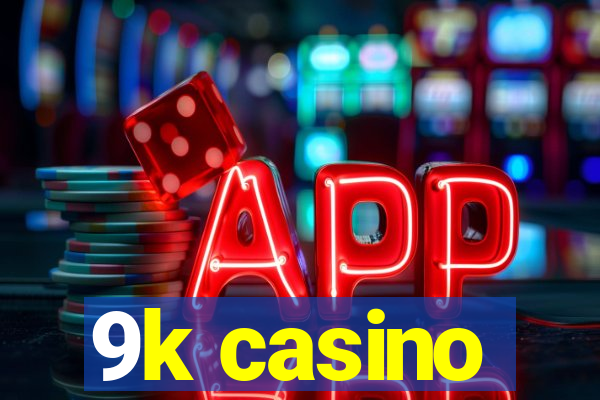 9k casino