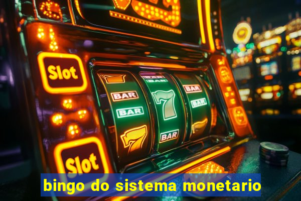 bingo do sistema monetario