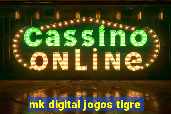 mk digital jogos tigre