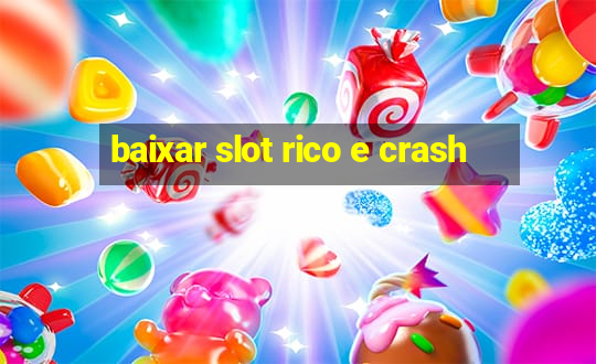 baixar slot rico e crash