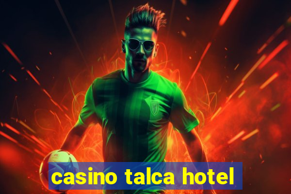 casino talca hotel